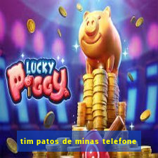 tim patos de minas telefone